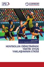 HENTBOLUN ÖĞRETİMİNDE TAKTİK OYUN YAKLAŞIMININ ETKİSİ