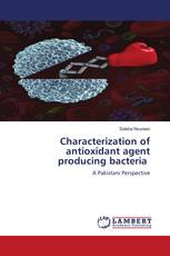 Characterization of antioxidant agent producing bacteria