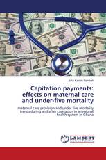 Capitation payments: effects on maternal care and under-five mortality