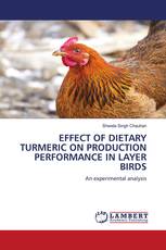 EFFECT OF DIETARY TURMERIC ON PRODUCTION PERFORMANCE IN LAYER BIRDS