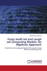 Fuzzy multi set and rough set Computing Models: An Algebraic Approach
