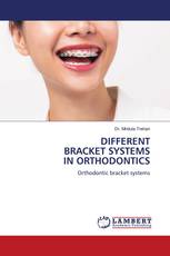 DIFFERENT BRACKET SYSTEMS IN ORTHODONTICS
