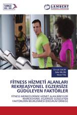 FİTNESS HİZMETİ ALANLARI REKREASYONEL EGZERSİZE GÜDÜLEYEN FAKTÖRLER