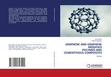 GRAPHENE AND GRAPHENE MODIFIED POLYMER AND CEMENTITIOUS COMPOSITES