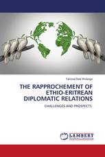 THE RAPPROCHEMENT OF ETHIO-ERITREAN DIPLOMATIC RELATIONS