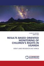 RESULTS BASED ORIENTED MONITORING OF CHILDREN’S RIGHTS IN UGANDA