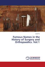 Famous Names in the History of Surgery and Orthopaedics. Vol.1