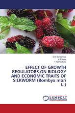 EFFECT OF GROWTH REGULATORS ON BIOLOGY AND ECONOMIC TRAITS OF SILKWORM (Bombyx mori L.)