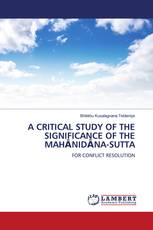 A CRITICAL STUDY OF THE SIGNIFICANCE OF THE MAHĀNIDĀNA-SUTTA