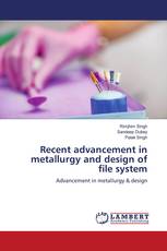 Recent advancement in metallurgy and design of file system