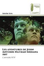 Les aventures de John Antoine Nathan Indiana Art