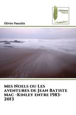 Mes Noels ou Les aventures de Jean Batiste Mac -Kinley entre 1983-2013
