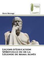 Leçons d'Education Spirituelle ou de la Légende de Mama Agnès