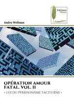 OPÉRATION AMOUR FATAL. VOL. II