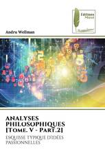 ANALYSES PHILOSOPHIQUES [Tome. V - Part.2]