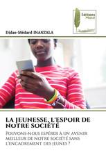 LA JEUNESSE, L'ESPOIR DE NOTRE SOCIÉTÉ