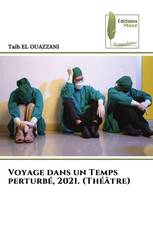 Voyage dans un Temps perturbé, 2021. (Théâtre)