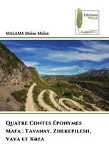 Quatre Contes Éponymes Mafa : Tavanay, Zhekepilesh, Vaya et Kəza