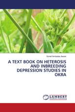 A TEXT BOOK ON HETEROSIS AND INBREEDING DEPRESSION STUDIES IN OKRA