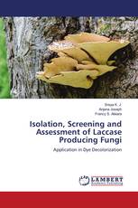 Isolation, Screening and Assessment of Laccase Producing Fungi