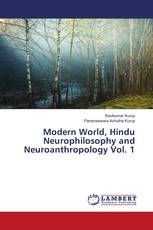 Modern World, Hindu Neurophilosophy and Neuroanthropology Vol. 1