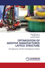 OPTIMIZATION OF ADDITIVE MANUFACTURED LATTICE STRUCTURE