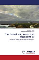 The Dravidians, Asuras and Neanderthals