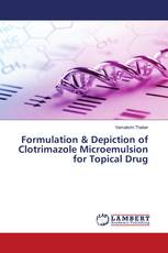 Formulation & Depiction of Clotrimazole Microemulsion for Topical Drug