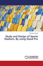 Study and Design of Sports Stadium, By using Staad Pro