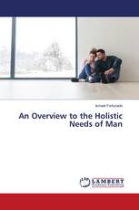 An Overview to the Holistic Needs of Man