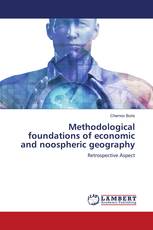 Methodological foundations of economic and noospheric geography