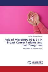 Role of MicroRNA-16 & 21 in Breast Cancer Patients and their Daughters