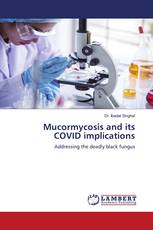 Mucormycosis and its COVID implications