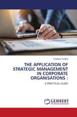 THE APPLICATION OF STRATEGIC MANAGEMENT IN CORPORATE ORGANISATIONS :