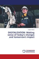 DIGITALIZATION: Making sense of today's changes and tomorrow's impact