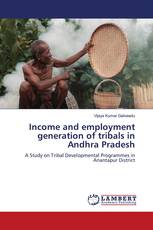 Income and employment generation of tribals in Andhra Pradesh
