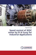 Speed control of SEDC motor by PI & Fuzzy for Industrial Applications