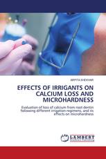 EFFECTS OF IRRIGANTS ON CALCIUM LOSS AND MICROHARDNESS