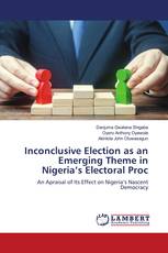 Inconclusive Election as an Emerging Theme in Nigeria’s Electoral Proc