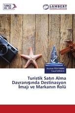 Turistik Satın Alma Davranışında Destinasyon İmajı ve Markanın Rolü