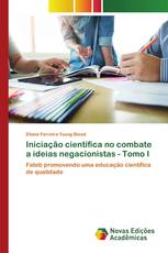 Iniciação científica no combate a ideias negacionistas - Tomo I