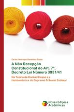 A Não Recepção Constitucional do Art. 7º, Decreto Lei Número 3931/41