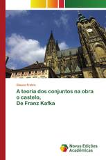 A teoria dos conjuntos na obra o castelo, De Franz Kafka