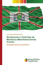 Rendimento e Yield Gap da Mandioca (Manihotesculenta Crantz)