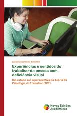 Experiências e sentidos do trabalhar da pessoa com deficiência visual