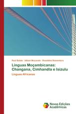 Línguas Moçambicanas: Changana, Cimhandla e Isizulu