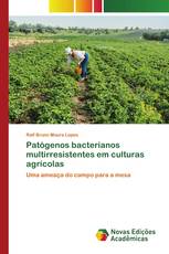 Patógenos bacterianos multirresistentes em culturas agrícolas