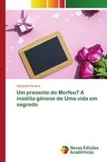 Um presente de Morfeu? A insólita gênese de Uma vida em segredo