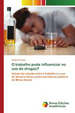O trabalho pode influenciar no uso de drogas?