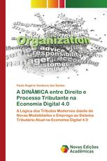 A DINÂMICA entre Direito e Processo Tributante na Economia Digital 4.0